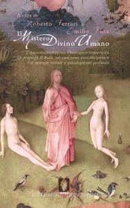 Il mistero divino umano. Lautotrascendimento filantropico-teocentrico: la proposta di Rulla nel confronto interdisciplinare tra teologia morale e psicologia del profon.pdf