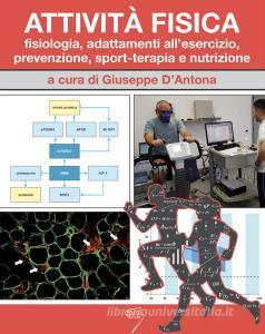 Attività fisica. Fisiologia, adattamenti allesercizio, prevenzione, sport-terapia e nutrizione. Con Contenuto digitale per download e accesso on line.pdf
