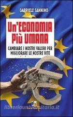 Un economia più umana. Cambiare i nostri valori per migliorare le nostre vite.pdf