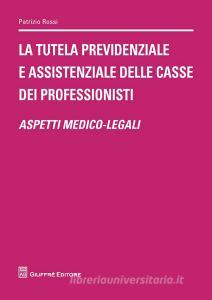 La tutela previdenziale e assistenziale delle casse dei professionisti. Aspetti medico-legali.pdf