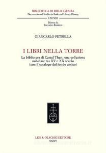 I libri nella torre. La biblioteca di Castel Thun, una collezione nobiliare tra XV e XX secolo (con il catalogo del fondo antico).pdf