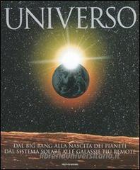 Universo. Dal big bang alla nascita dei pianeti. Dal sistema solare alle galassie più remote.pdf