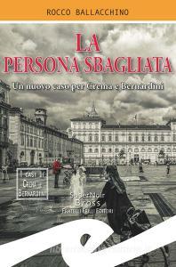 La persona sbagliata. Un nuovo caso per Crema e Bernardini.pdf