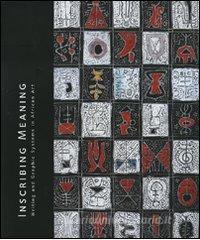 Inscribing meaning. Writing and graphic systems in african art. Catalogo della mostra (Washington, maggio 2007-febbraio 2008).pdf