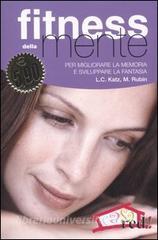 Fitness della mente. Per migliorare la memoria, lattenzione e sviluppare la fantasia.pdf