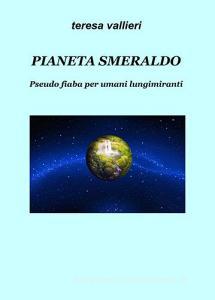 Pianeta Smeraldo. Pseudo fiaba per umani lungimiranti.pdf