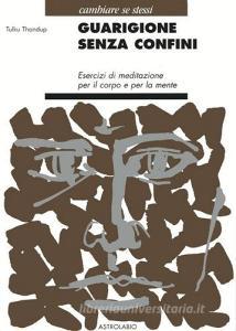 Guarigione senza confini. Esercizi di meditazione per il corpo e per la mente.pdf