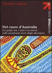Nel cuore dAustralia. Un giallo tra i miti e la storia nelle sconfinate terre degli aborigeni.pdf