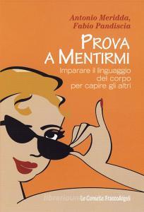 Prova a mentirmi. Imparare il linguaggio del corpo per capire gli altri.pdf