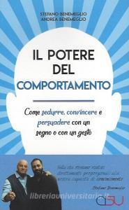 Il potere del comportamento. Come sedurre, persuadere, educare e ottenere successo.pdf