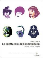 Lo spettacolo dellimmaginario. Storie, corpi, luoghi.pdf