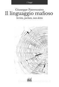 Il linguaggio mafioso. Scritto, parlato, non detto.pdf