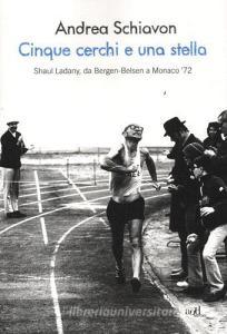 Cinque cerchi e una stella. Shaul Ladany, da Bergen-Belsen a Monaco 72.pdf