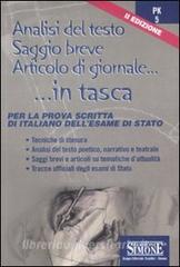 Analisi del testo, saggio breve, articolo di giornale. Per la prova scritta di italiano dellEsame di Stato. Per le Scuole superiori.pdf