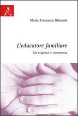 L educatore familiare. Tra esigenza e scommessa.pdf