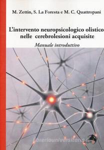 L intervento neuropsicologico olistico nelle cerebrolesi acquisite. Manuale introduttivo.pdf