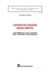Contratto negozio regolamento. Contributo allo studio del negozio unilaterale.pdf