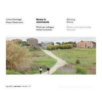 Roma in movimento. Pontili per collegare territori sconnessi. Ediz. italiana e inglese.pdf