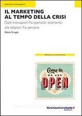 Ebook Il marketing al tempo della crisi di Filiberto Tartaglia edito da libreriauniversitaria.it