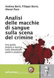 Analisi delle macchie di sangue sulla scena del crimine. Una guida pratica e teorica sulla bloodstain pattern analysis.pdf