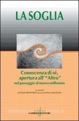 La soglia. Conoscenza di sé, apertura all«Altro» nel passaggio al nuovo millennio.pdf