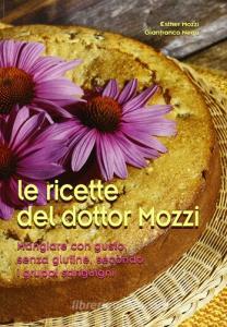 Le ricette del dottor Mozzi. Mangiare con gusto senza glutine, secondo i gruppi sanguigni.pdf