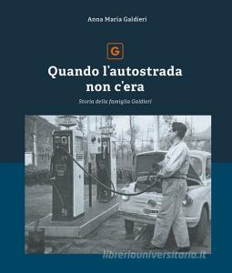 Quando lautostrada non cera. Storia della famiglia Galdieri.pdf