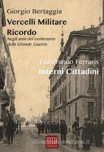Vercelli militare. Ricordo. Negli anni del centenario della grande guerra-Interni cittadini.pdf