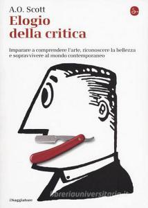 Elogio alla critica. Imparare a comprendere larte, riconoscere la bellezza e sopravvivere al mondo contemporaneo.pdf
