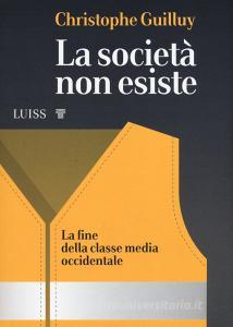 La società non esiste. La fine della classe media occidentale.pdf