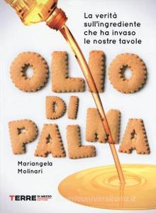Olio di palma. La verità sullingrediente che ha invaso le nostre tavole.pdf