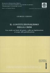 Il costituzionalismo della crisi. Uno studio sui limiti del potere e sulla sua legittimazione al tempo della globalizzazione.pdf