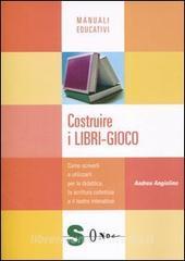Costruire i libri-gioco. Come scriverli e utilizzarli per la didattica, la scrittura collettiva e il teatro interattivo.pdf