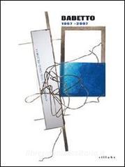 Babetto. Opere 1967-2007. Catalogo della mostra. (Firenze, 15 giugno-23 settembre 2007). Ediz. italiana e inglese.pdf