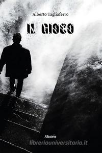 Ebook Il Gioco di Alberto Tagliaferro edito da Gruppo Albatros Il Filo