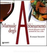 Manuale degli abbinamenti. Armonie del gusto e sottili contrasti fra vino e cibo.pdf