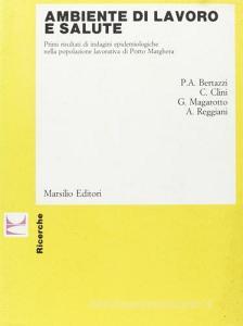 Ambiente di lavoro e salute. Primi risultati di indagini epidemiologiche nella popolazione lavorativa di Porto Marghera.pdf