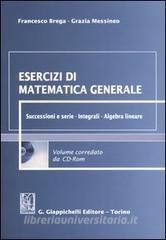Esercizi di matematica generale. Successioni e serie. Integrali. Algebra lineare. Con CD-ROM.pdf