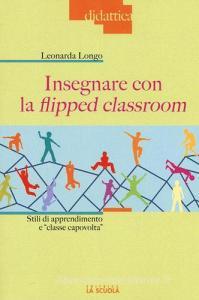 Insegnare con la flipped classroom. Stili di apprendimento e «classe capovolta».pdf