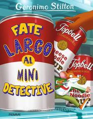 Ebook Fate largo al mini detective di Stilton Geronimo edito da Piemme
