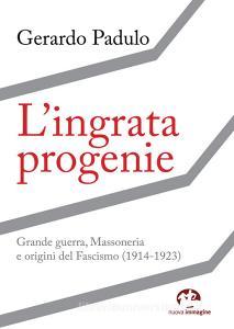 L ingrata progenie. Grande Guerra, Massoneria e origini del Fascismo (1914-1923).pdf