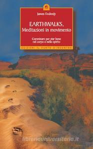 Earthwalks, meditazioni in movimento. Camminare per star bene nel corpo e nello spirito.pdf