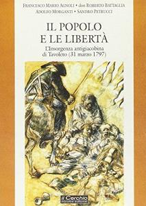 Il popolo e le libertà. Linsorgenza antigiacobina di Tavoleto (il 31 marzo 1797).pdf