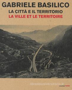 Gabriele Basilico. La città e il territorio-La ville et le territoire. Catalogo della mostra (Aosta, 28 aprile-23 settembre 2018).pdf