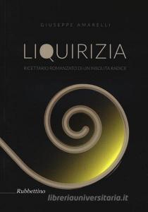 Liquirizia. Ricettario romanzato di uninsolita radice.pdf