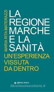La Regione Marche e la sanità. Unesperienza vissuta da dentro.pdf