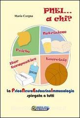 PNEI... A chi? La psiconeuroendocrinoimmunologia spiegata a tutti. Con DVD. Con gadget.pdf