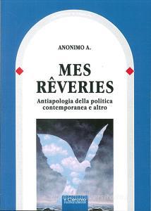 Mes reveries. Antiapologia della politica contemporanea e altro.pdf