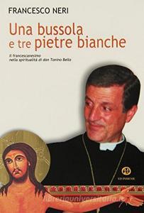 Una bussola e tre pietre bianche. Il francescanesimo nella spiritualità di don Tonino Bello.pdf