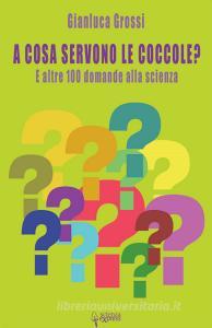 A cosa servono le coccole? E altre 100 domande alla scienza.pdf